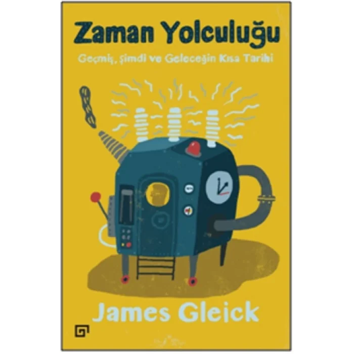 Zaman Yolculuğu Geçmiş, Şimdi ve Geleceğin Kısa Tarihi