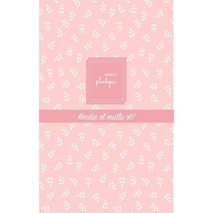 Zamansız Planlayıcı - Kendin ol, mutlu ol! (Ciltli)