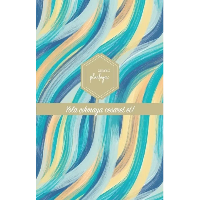 Zamansız Planlayıcı - Yola çıkmaya cesaret et! (Ciltli)