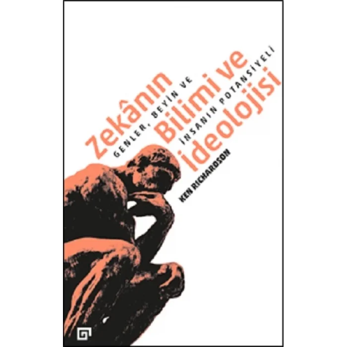 Zekanın Bilimi Ve İdeolojisi:Genler, Beyin Ve İnsanın Potansiyeli