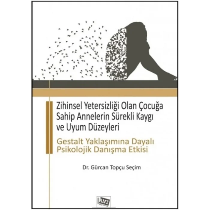 Zihinsel Yetersizliği Olan Çocuğa Sahip Annelerin Sürekli Kaygı ve Uyum Düzeyleri
