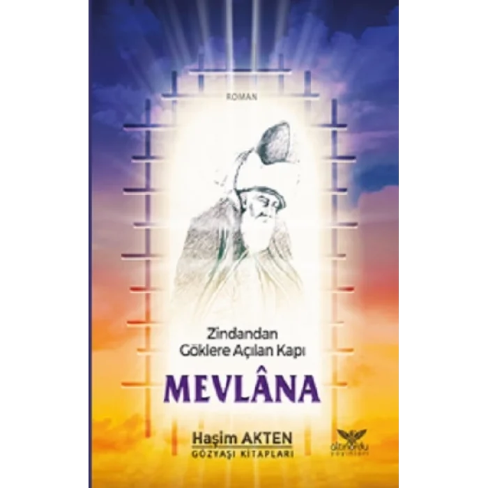 Zindandan Göklere Açılan Kapı Mevlana