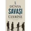 1. Dünya Savaşı Üzerine
