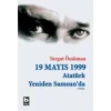 19 Mayıs 1999  Atatürk Yeniden Samsun’da