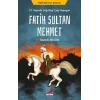 21 Yaşında Çağ Açıp Çağ Kapayan Fatih Sultan Mehmet