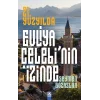 21. Yüzyılda Evliya Çelebi’nin İzinde