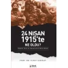 24 Nisan 1915te Ne Oldu?
