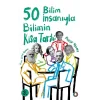50 Bilim İnsanıyla Bilimin Kısa Tarihi