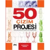 50 Çizim Projesi: Adım Adım İlerleyen Yaratıcı Bir Çalışma Kitabı