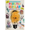 Acayip Bilim ve Eğlenceli Deneyler - Parıltılı Işıklar ve Özellikleri