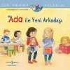 Ada ile Yeni Arkadaşı - İlk Okuma Kitabım