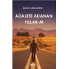 Adalete Adanan Yıllar-M