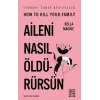 Aileni Nasıl Öldürürsün