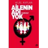 Ailenin Adı Yok Ya Da Neden Feminist Değilim?