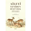 Aileyi Yeniden Düşünmek;Tarihsel Gelişim ve Güncel Tartışmalar