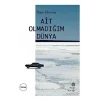 Ait Olmadığım Dünya