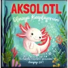 Aksolotl Olmaya Bayılıyorum - Ciltli