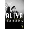 Aliya İzzetbegoviç - Özgür ve Bilge Lider