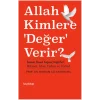 Allah Kimlere Değer Verir?