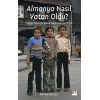 Almanya Nasıl Vatan Oldu?