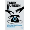 Alo, Harika Hanım, Nasılsınız?