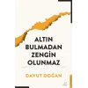 Altın Bulmadan Zengin Olunmaz