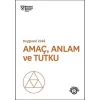 Amaç Anlam ve Tutku