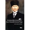 Amasyadan Ankaraya Gazi Mustafa Kemal Paşa