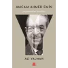 Amcam Ahmed Emin- Yaşamından Kesitler