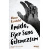 Amida, Eğer Sana Gelemezsem