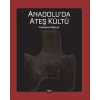 Anadolu’da Ateş Kültü