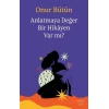 Anlatmaya Değer Bir Hikayen Var mı?
