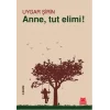 Anne, Tut Elimi!