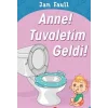 Anne! Tuvaletim Geldi!