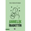 Annelik İbadettir