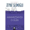 Aramızdaydı O Gün