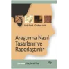 Araştırma Nasıl Tasarlanır ve Raporlaştırılır