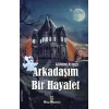 Arkadaşım Bir Hayalet