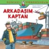 Arkadaşım Kaptan - Dünyayı Öğreniyorum Serisi