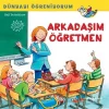 Arkadaşım Öğretmen Dünyayı Öğreniyorum