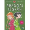 Arkadaşlar Küser Mi?