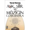 Aşk, Şiir ve Müziğin Coşkusuyla