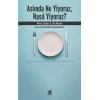 Aslında Ne Yiyoruz, Nasıl Yiyoruz?