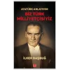 Atatürk Anlatıyor - Biz Türk Milliyetçisiyiz