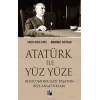 Atatürk İle Yüz Yüze Reisicumhur Gazi Paşanın Bize Anlattıkları