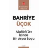 Atatürkün İzinde Bir Arpa Boyu