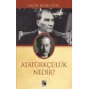 Atatürkçülük Nedir?