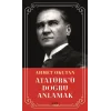 Atatürkü Doğru Anlamak