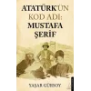 Atatürkün Kod Adı: Mustafa Şerif