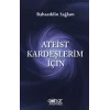 Ateist Kardeşlerim İçin